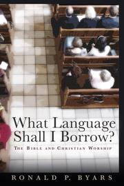 Cover of: What Language Shall I Borrow?: The Bible and Christian Worship (Calvin Institute of Christian Worship Liturgical Studies)