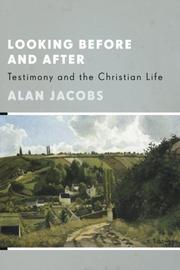 Cover of: Looking Before and After: Testimony and the Christian Life