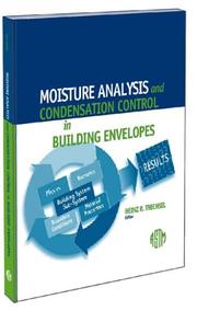 Moisture Analysis and Condensation Control in Building Envelopes (ASTM Manual, 40) (Astm Manual Series, Mnl 40.) (Astm Manual Series, Mnl 40.) by Heinz R. Trechsel