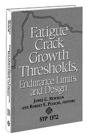 Cover of: Fatigue Crack Growth Thresholds, Endurance Limits, and Design (Astm Special Technical Publication// Stp) (Astm Special Technical Publication// Stp)