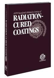 Cover of: Astm Standards Related to Testing of Radiation-Cured Coatings 2002