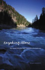 Cover of: Kayaking Alone: Nine Hundred Miles from Idaho's Mountains to the Pacific Ocean (Outdoor Lives)