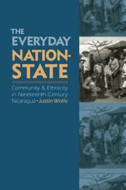 Cover of: The Everyday Nation-State: Community and Ethnicity in Nineteenth-Century Nicaragua