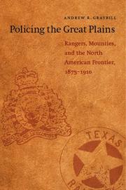 Cover of: Policing the Great Plains: Rangers, Mounties, and the North American Frontier, 1875-1910