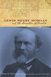 Lewis Henry Morgan and the invention of kinship by Thomas R. Trautmann
