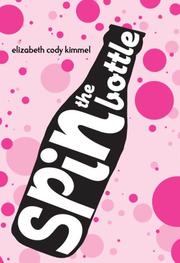 Spin The Bottle by Elizabeth Cody Kimmel