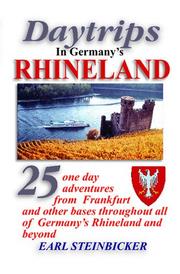 Cover of: Daytrips in Germany's Rhineland: 25 one day adventures from Frankfurt and other bases throughout all of Germany's Rhineland and beyond