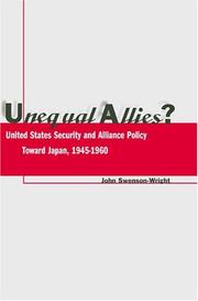 Cover of: Unequal Allies?: United States Security and Alliance Policy Toward Japan, 1945-1960
