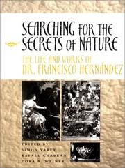 Cover of: Searching for the Secrets of Nature: The Life and Works of Dr. Francisco Hernandez