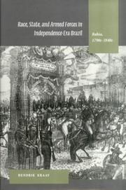 Cover of: Race, State, and Armed Forces in Independence-Era Brazil: Bahia, 1790s-1840s