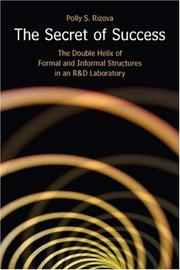 Cover of: The Secret of Success: The Double Helix of Formal and Informal Structures in an R&D Laboratory (Stanford Business Books)