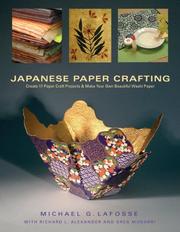 Japanese Paper Crafting by Michael G. LaFosse, Richard L. Alexander, Greg Mudarri