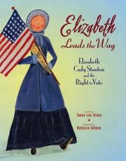 Cover of: Elizabeth Leads the Way: Elizabeth Cady Stanton and the Right to Vote