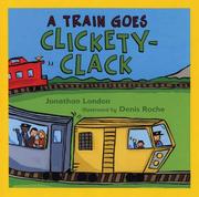 Cover of: A Train Goes Clickety-Clack by Jonathan London