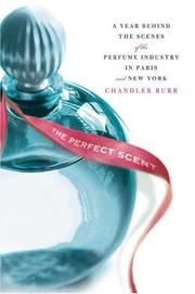 Cover of: The Perfect Scent by Chandler Burr