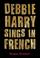 Cover of: Debbie Harry Sings in French