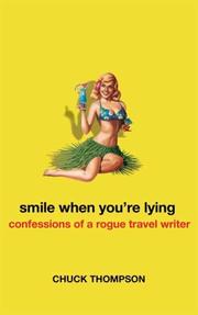 Cover of: Smile When You're Lying: Confessions of a Rogue Travel Writer