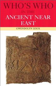 Cover of: Who's Who in the Ancient Near East (Who's Who (Routledge)) by Dr Gwendo Leick, Gwendolyn Leick