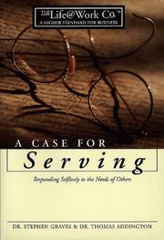 Cover of: A Case for Serving (Life@work (Broadman & Holman)) by Stephen Graves, Thomas Addington