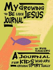 Cover of: My Growing to Be Like Jesus Journal by Rob Sanders