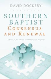 Cover of: Southern Baptist Consensus and Renewal: A Biblical, Historical, and Theological Proposal