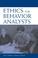 Cover of: Ethics for Behavior Analysts: A Practical Guide to the Behavior Analyst Certification Board