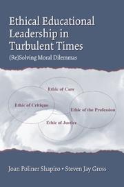 Ethical educational leadership in turbulent times by Joan Poliner Shapiro, Steven Jay Gross