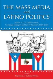 The Mass Media and Latino Politics: Studies of Media Content, Campaign Strategies and Survey Research by Federico A. Subervi-Velez