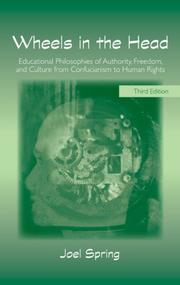 Cover of: Wheels in the Head: Educational Philosophies of Authority, Freedom, and Culture from Confucianism to Human Rights , 3E (Sociocultural, Political, and Historical Studies in Education)