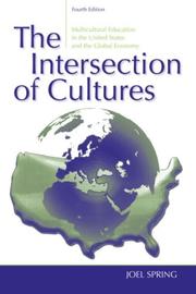 Cover of: The Intersection of Cultures: Multicultural Schools and Culturally Relevant Pedagogy in the United States and the Global Economy