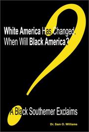 Cover of: White America Has Changed, When Will Black America?: A Black Southerner Exclaims