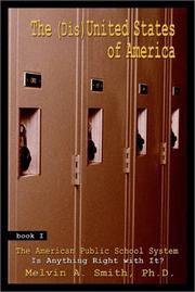 Cover of: The (Dis) United States of America: Book I, The American Public School System ¿ Is Anything Right with It?