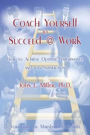 Cover of: Coach Yourself to Succeed @ Work: How to Achieve Optimal Performance and Job Satisfaction