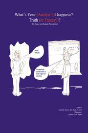Cover of: What's Your (Analyst's) Diagnosis? Truth (or Fantasy)?: An Essay On Human Perception