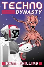 Cover of: Techno Dynasty by Ryan Phillips