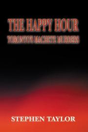 Cover of: The Happy Hour: Toronto's Machete Murders