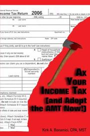Cover of: Ax Your Income Tax (and Adopt the AMT Now!) | Kirk A. Bonamici