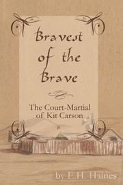 Cover of: Bravest Of The Brave: The Court-Martial Of Kit Carson