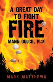 Cover of: A Great Day to Fight Fire: Mann Gulch, 1949