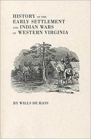 History Of The Early Settlement And Indian Wars Of Western Virginia by Wills De Hass