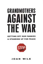 Cover of: Grandmothers Against the War by Joan Wile, Joan Wile