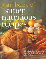 Cover of: Giant Book of Super Nutritious Recipes by Carol Heding Munson, Sandra L. Woodruff, Bob Schwiers