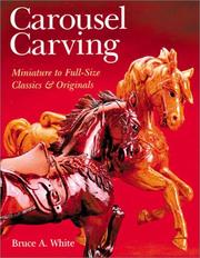 Cover of: Carousel Carving: Miniature to Full-Size -- Classics & Originals