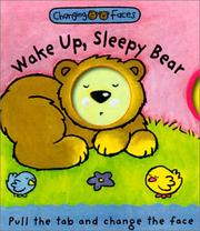 Cover of: Wake Up, Sleepy Bear: Changing Faces