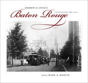Andrew D. Lytle's Baton Rouge photographs, 1863-1910 by Mark E. Martin