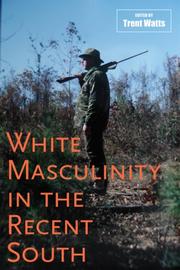 Cover of: White Masculinity in the Recent South (Making the Modern South)