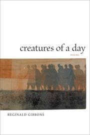 Cover of: Creatures of a Day by Reginald Gibbons