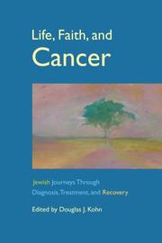 Life, Faith, and Cancer by Rabbi Douglas J. Kohn
