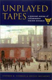 Cover of: Unplayed Tapes: A Personal History of Collaborative Teacher Research (Practitioner Inquiry Series)