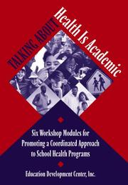 Cover of: Talking About Health Is Academic: Six Workshop Modules for Promoting a Coordinated Approach to School Health Programs